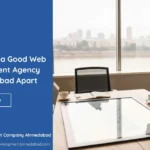 What Sets a Good Web Development Agency in Ahmedabad Apart